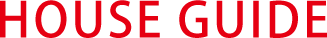 HOUSE GUIDE